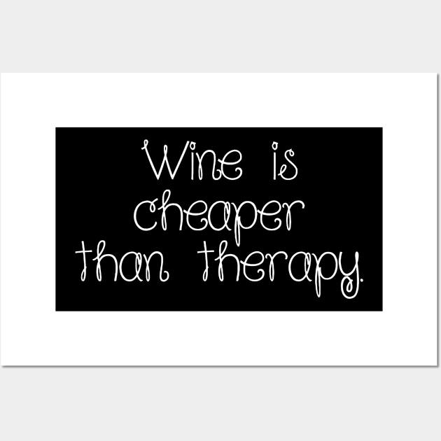 Wine Is Cheaper Than Therapy Wall Art by Sigelgam31